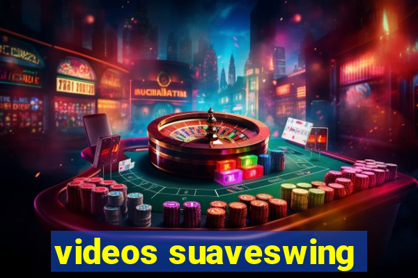 videos suaveswing